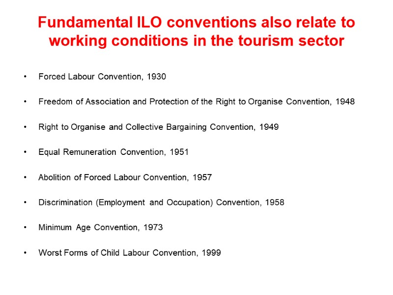 Fundamental ILO conventions also relate to working conditions in the tourism sector  Forced